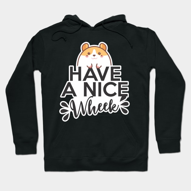 Have a nice wheek hamster guinea pig Hoodie by pocketdesigns